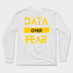 Data Over Fear - Empowering Data-Driven Decision Tee Long Sleeve T-Shirt